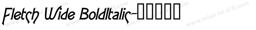 Fletch Wide BoldItalic字体转换